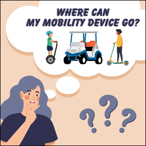 Where can my mobility device go? Woman scratches her chin as she thinks about different mobility devices (Segway, Golfcart, scooter)
										